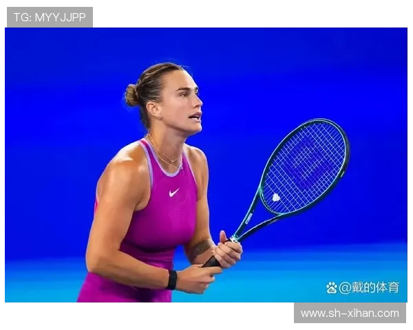 网球赛季再度火热开打 多项赛事聚焦世界顶尖选手争冠之路